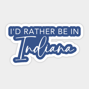 I'd Rather Be In Indiana Sticker